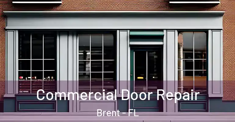  Commercial Door Repair Brent - FL