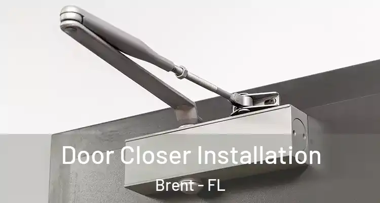  Door Closer Installation Brent - FL