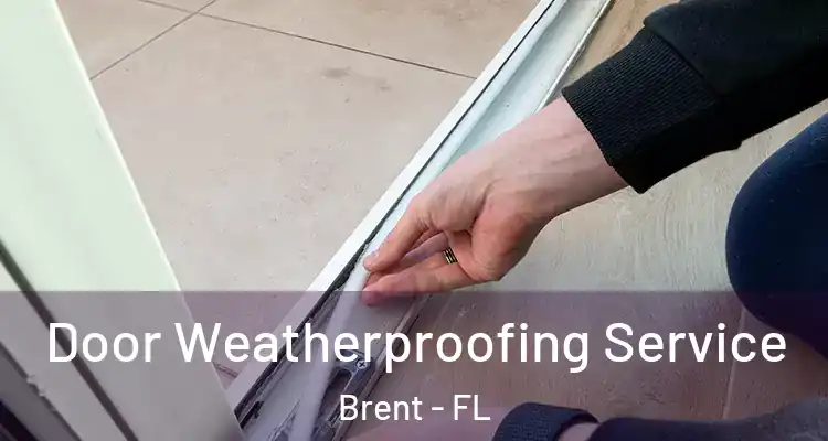  Door Weatherproofing Service Brent - FL