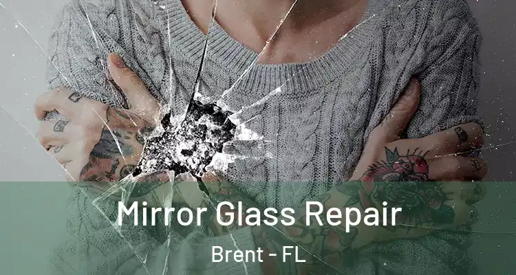  Mirror Glass Repair Brent - FL